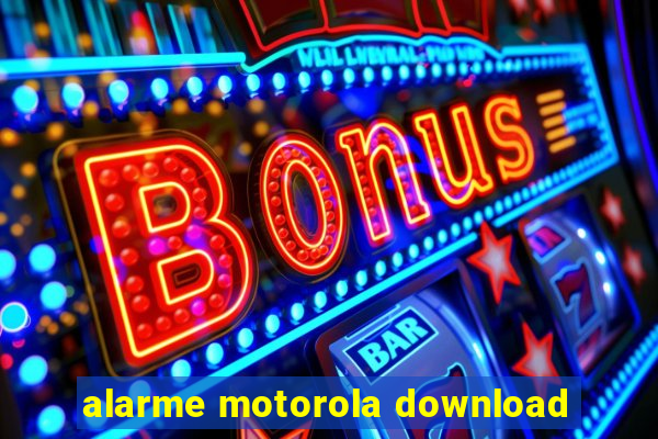 alarme motorola download